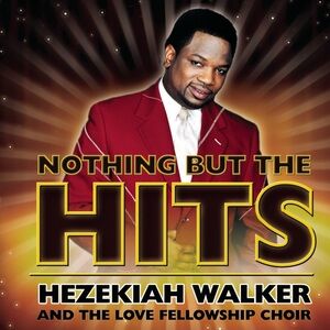 EUC Nothing But The Hits: Hezekiah Walker & The Love Fellowship Crusade Choir